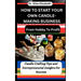 How to Start Your Own Candle-Making Business: From Hobby To Profit: Candle Crafting Tips and Entrepreneurial Insights for Success