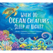 Where Do Ocean Creatures Sleep at Night?