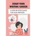 Start Your Writing Career: A Step-By-Step Guide For New Writers: How To Become A Good Freelance Writer