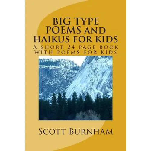 BIG TYPE POEMS and haikus for kids: A short 25 page book with poems for kids