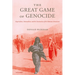 The Great Game of Genocide: Imperialism, Nationalism, and the Destruction of the Ottoman Armenians