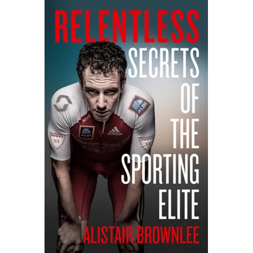 Relentless: Secrets of the Sporting Elite