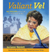 Valiant Vel: Vel Phillips and the Fight for Fairness and Equality