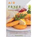 Air Fryer Cookbook: Amazingly Easy Recipes to Fry, Bake, Grill, and Roast with Your Air Fryer