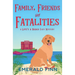 Family, Friends and Fatalities