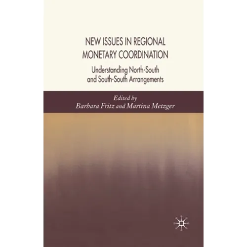 New Issues in Regional Monetary Coordination: Understanding North-South and South-South Arrangements