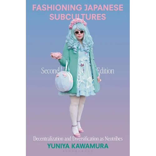 Fashioning Japanese Subcultures: Decentralization and Diversification as Neotribes