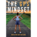 The GPS Mindset: Navigating Life's Challenges with Grit, Purpose, and Strength