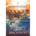 Maranatha! Our Lord Is Coming!: What Is My Response?