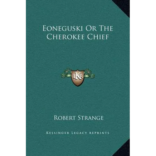 Eoneguski Or The Cherokee Chief
