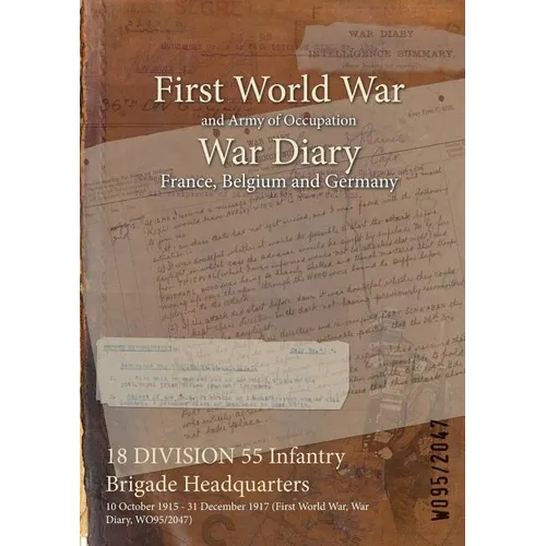 18 DIVISION 55 Infantry Brigade Headquarters: 10 October 1915 - 31 December 1917 (First World War, War Diary, WO95/2047)