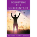 Forgiving the Unrepentant