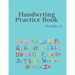 Handwrting Practice Book: Handwriting Workbook for Kids, Writing Practice Book to Master Letters & Words, Alphabet Handwriting Practice workbook
