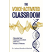 The Voice-Activated Classroom: Recode Your Classroom's DNA With the Power of Words