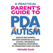 A Practical Parent's Guide to PDA and Autism: Reduce Meltdowns, Navigate Diagnosis & Access School, Insurance and Financial Resources to Transform You