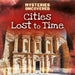 Cities Lost to Time