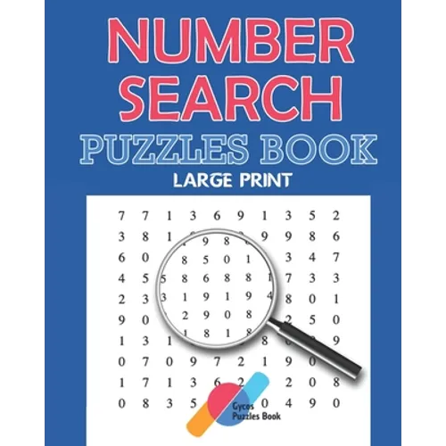 The Book of Number Searches - Puzzles Book - Large Print: The First LARGE PRINT Number Searches Book with BIG FONT and Solutions - Number Sleuth - 101