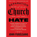 Separation of Church and Hate: A Sane Person's Guide to Taking Back the Bible from Fundamentalists, Fascists, and Flock-Fleecing Frauds
