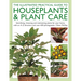 The Houseplants & Plant Care, Illustrated Practical Guide to: Identifying, Choosing and Maintaining Plants for Your Home, with an A-Z Directory and Ov