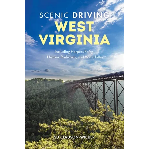 Scenic Driving West Virginia: Including Harpers Ferry, Historic Railroads, and Waterfalls