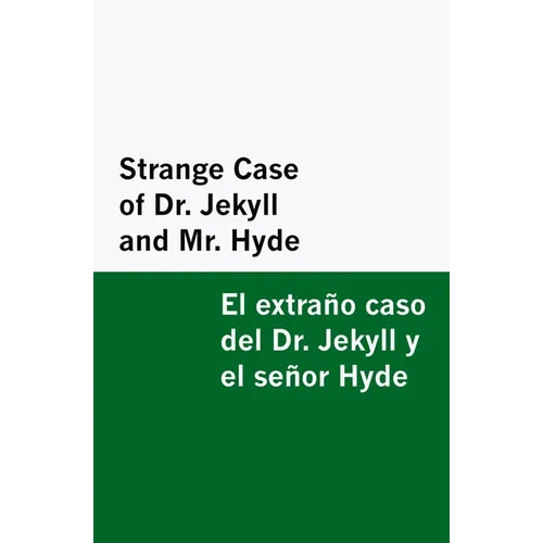 Strange Case of Dr. Jekyll and Mr. Hyde / el Extraño Caso Del Dr. Jekyll y el Señor Hyde [Bilingual Edition] - English & Spanish