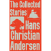 The Collected Stories of Hans Christian Andersen