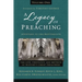A Legacy of Preaching, Volume One---Apostles to the Revivalists: The Life, Theology, and Method of History's Great Preachers 1