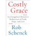 Costly Grace: An Evangelical Minister's Rediscovery of Faith, Hope, and Love