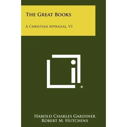 The Great Books: A Christian Appraisal, V1