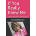 If You Really Knew Me: The Life, The Lessons and The Legacy