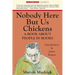 Nobody Here But Us Chickens