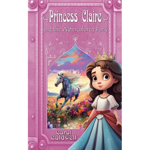 Princess Claire and the Watercolored Pony