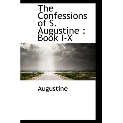 The Confessions of S. Augustine: Book I-X