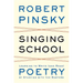 Singing School: Learning to Write (and Read) Poetry by Studying with the Masters