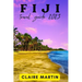 Fiji Travel Guide 2023: A Journey through Culture, Cuisine and Splendor with Useful Phrases