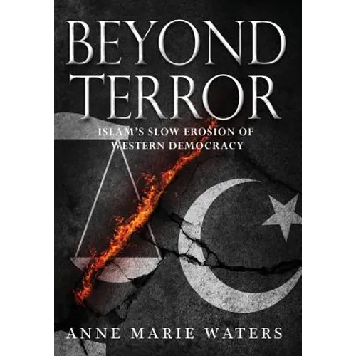 Beyond Terror: Islam's Slow Erosion of Western Democracy - Hardcover