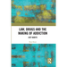 Law, Drugs and the Making of Addiction: Just Habits