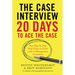 The Case Interview: 20 Days to Ace the Case: Your Day-By-Day Prep Course to Land a Job in Management Consulting