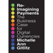 Reimagining Payments: The Business Case for Digital Currencies