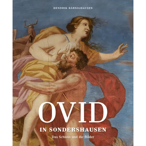 Ovid in Sondershausen: Das Schloss Und Die Bilder