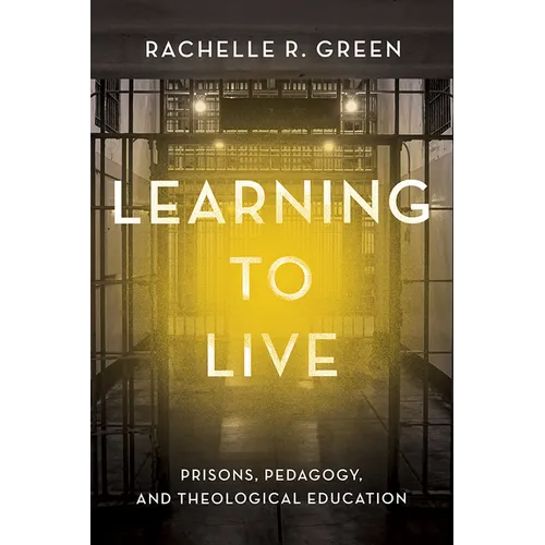 Learning to Live: Prisons, Pedagogy, and Theological Education