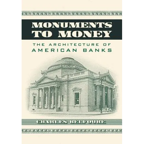 Monuments to Money: The Architecture of American Banks