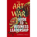 The Art of War Guide to Business Leadership