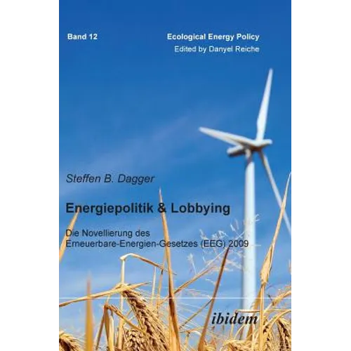 Energiepolitik & Lobbying. Die Novellierung des Erneuerbare-Energien-Gesetzes (EEG) 2009