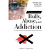 The Many Faces of a Bully, Abuse, and Addiction: Before and After the Internet We Are Created for Healing and Restoration