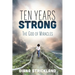 Ten Years Strong: The God of Miracles