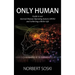 Only Human: Guide to our internal Human Operating System (iHOS) and Achieving a Better Life