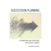 Succession Planning: A Framework and Guidelines for School Leaders