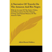 A Narrative Of Travels On The Amazon And Rio Negro: With An Account Of The Native Tribes, And Observations On The Climate, Geology And Natural History
