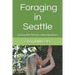 Foraging in Seattle: Cooking with Delicious Urban Abundance